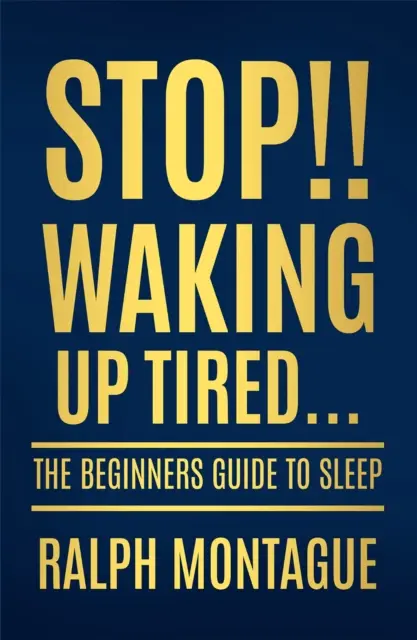 Stop!!! Budzenie się zmęczonym - przewodnik dla początkujących na temat snu - Stop!! Waking Up Tired - The Beginners Guide To Sleep