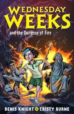 Wednesday Weeks and the Dungeon of Fire: Wednesday Weeks: Księga 3 - Wednesday Weeks and the Dungeon of Fire: Wednesday Weeks: Book 3