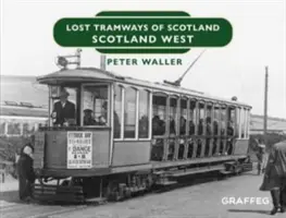 Zaginione linie tramwajowe Szkocji: Szkocja Zachodnia - Lost Tramways of Scotland: Scotland West