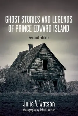 Opowieści o duchach i legendy Wyspy Księcia Edwarda - Ghost Stories and Legends of Prince Edward Island