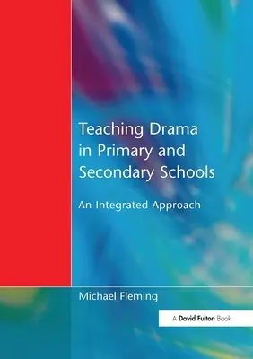 Nauczanie dramy w szkołach podstawowych i średnich: Zintegrowane podejście - Teaching Drama in Primary and Secondary Schools: An Integrated Approach