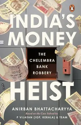Kradzież pieniędzy w Indiach: Napad na bank Chelembra - India's Money Heist: The Chelembra Bank Robbery
