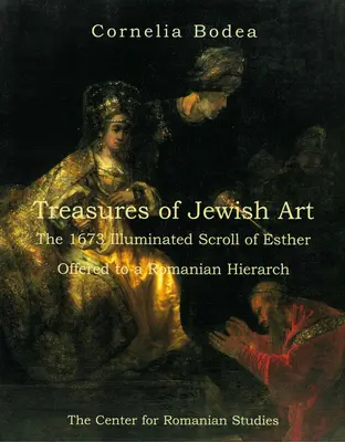 Skarby sztuki żydowskiej: Iluminowany zwój Estery z 1673 roku ofiarowany rumuńskiemu hierarchowi - Treasures of Jewish Art: The 1673 Illuminated Scroll of Esther Offered to a Romanian Hierarch