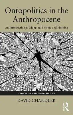 Ontopolityka w antropocenie: Wprowadzenie do mapowania, wykrywania i hakowania - Ontopolitics in the Anthropocene: An Introduction to Mapping, Sensing and Hacking