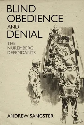 Ślepe posłuszeństwo i zaprzeczanie: Oskarżeni w Norymberdze - Blind Obedience and Denial: The Nuremberg Defendants