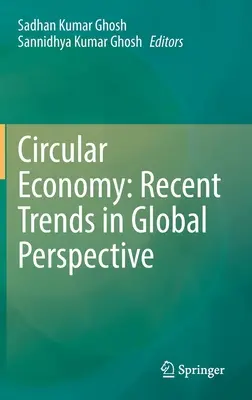 Gospodarka o obiegu zamkniętym: Najnowsze trendy w perspektywie globalnej - Circular Economy: Recent Trends in Global Perspective