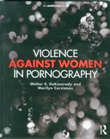 Przemoc wobec kobiet w pornografii (DeKeseredy Walter (West Virginia University)) - Violence against Women in Pornography (DeKeseredy Walter (West Virginia University))
