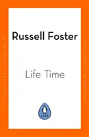 Life Time - Nowa nauka o zegarze ciała i o tym, jak może zrewolucjonizować twój sen i zdrowie - Life Time - The New Science of the Body Clock, and How It Can Revolutionize Your Sleep and Health