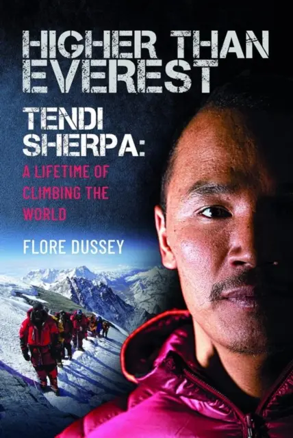 Wyżej niż Everest: Tendi Sherpa: Całe życie wspinaczki po świecie - Higher Than Everest: Tendi Sherpa: A Lifetime of Climbing the World