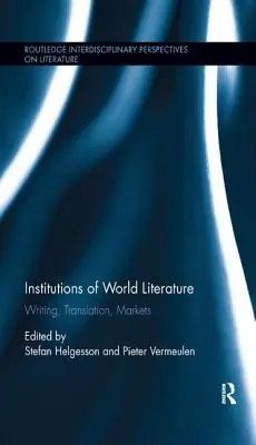 Instytucje literatury światowej: Pisanie, tłumaczenie, rynki - Institutions of World Literature: Writing, Translation, Markets