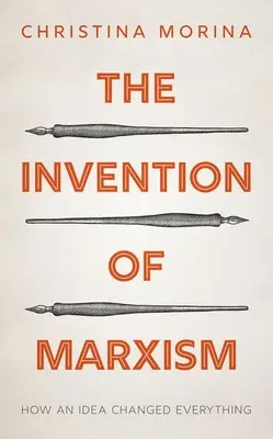 Wynalezienie marksizmu: jak idea zmieniła wszystko - The Invention of Marxism: How an Idea Changed Everything