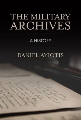 Archiwa wojskowe: Historia - The Military Archives: A History