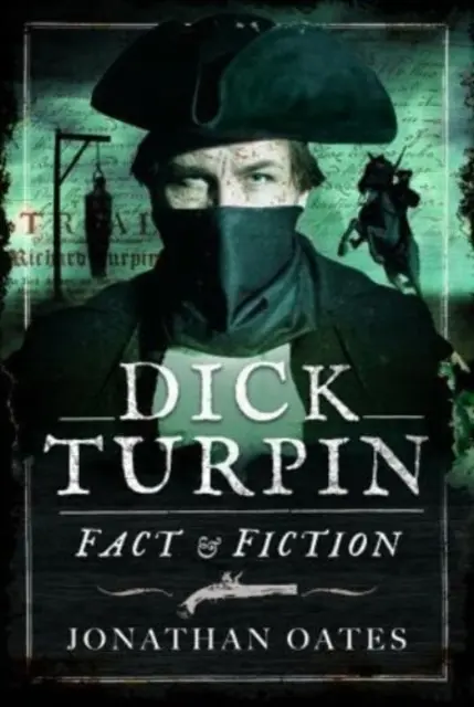 Dick Turpin: Fakty i fikcja - Dick Turpin: Fact and Fiction