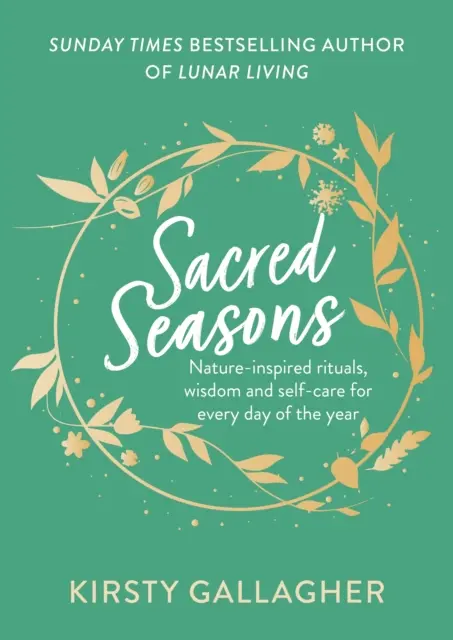 Sacred Seasons - inspirowane naturą rytuały, mądrość i troska o siebie na każdy dzień roku - Sacred Seasons - Nature-inspired rituals, wisdom and self-care for every day of the year