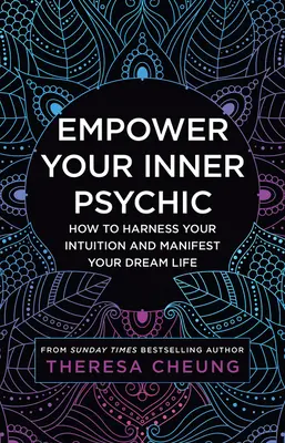 Wzmocnij swoją wewnętrzną psychikę: jak okiełznać intuicję i zamanifestować swoje wymarzone życie - Empower Your Inner Psychic: How to Harness Your Intuition and Manifest Your Dream Life