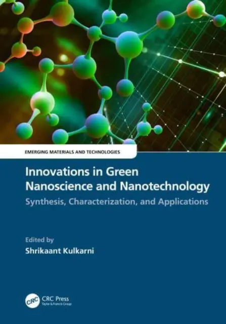 Innowacje w zielonej nanonauce i nanotechnologii: Synteza, charakterystyka i zastosowania - Innovations in Green Nanoscience and Nanotechnology: Synthesis, Characterization, and Applications