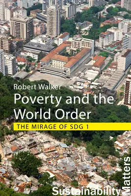 Ubóstwo i porządek światowy: The Mirage of Sdg 1 (Walker Professor Robert (University of Oxford)) - Poverty and the World Order: The Mirage of Sdg 1 (Walker Professor Robert (University of Oxford))