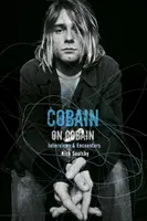 Cobain o Cobainie - wywiady i spotkania - Cobain on Cobain - Interviews and Encounters