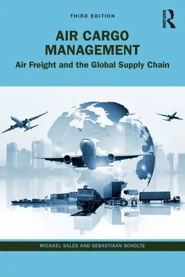 Zarządzanie ładunkami lotniczymi: Fracht lotniczy i globalny łańcuch dostaw - Air Cargo Management: Air Freight and the Global Supply Chain