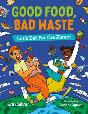 Dobre jedzenie, złe odpady: Jedzmy dla planety - Good Food, Bad Waste: Let's Eat for the Planet