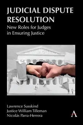 Sądowe rozstrzyganie sporów: Nowe role sędziów w zapewnianiu sprawiedliwości - Judicial Dispute Resolution: New Roles for Judges in Ensuring Justice