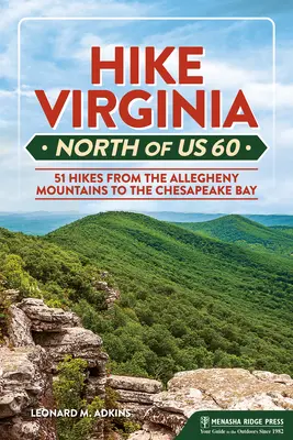 Hike Virginia North of Us 60: 51 wędrówek od gór Allegheny do zatoki Chesapeake - Hike Virginia North of Us 60: 51 Hikes from the Allegheny Mountains to the Chesapeake Bay