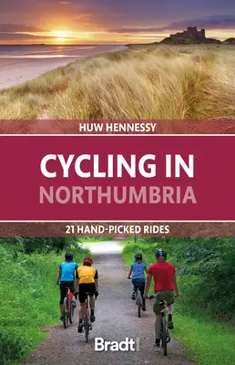 Jazda na rowerze w Northumbrii: 21 ręcznie wybranych tras - Cycling in Northumbria: 21 Hand-Picked Rides