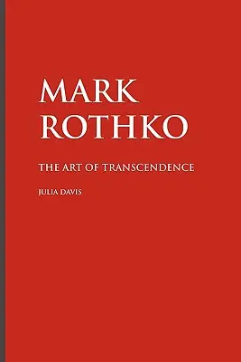 Mark Rothko: Sztuka transcendencji - Mark Rothko: The Art of Transcendence