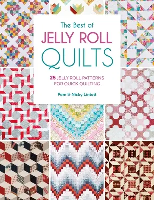 The Best of Jelly Roll Quilts: 25 wzorów galaretek do szybkiego pikowania - The Best of Jelly Roll Quilts: 25 Jelly Roll Patterns for Quick Quilting