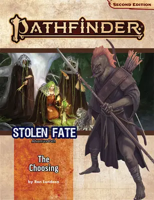 Pathfinder Adventure Path: The Choosing (Stolen Fate 1 z 3) (P2) - Pathfinder Adventure Path: The Choosing (Stolen Fate 1 of 3) (P2)