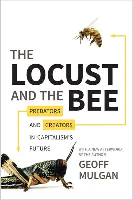 Szarańcza i pszczoła: Drapieżcy i twórcy w przyszłości kapitalizmu - wydanie zaktualizowane - The Locust and the Bee: Predators and Creators in Capitalism's Future - Updated Edition