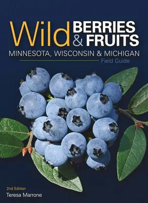Przewodnik terenowy po dzikich jagodach i owocach Minnesoty, Wisconsin i Michigan - Wild Berries & Fruits Field Guide of Minnesota, Wisconsin & Michigan