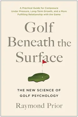 Golf pod powierzchnią: Nowa nauka psychologii golfa - Golf Beneath the Surface: The New Science of Golf Psychology