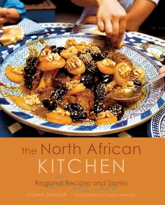 Kuchnia północnoafrykańska: Regionalne przepisy i historie: 15-Year Anniversary Edition - The North African Kitchen: Regional Recipes and Stories: 15-Year Anniversary Edition