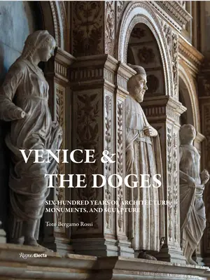 Wenecja i doża: Sześćset lat architektury, pomników i rzeźby - Venice and the Doges: Six Hundred Years of Architecture, Monuments, and Sculpture