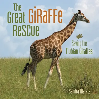 The Great Giraffe Rescue: Ratowanie żyraf nubijskich - The Great Giraffe Rescue: Saving the Nubian Giraffes