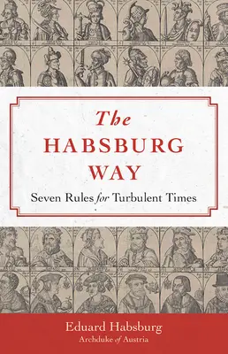 Droga Habsburgów: 7 zasad na burzliwe czasy - Habsburg Way: 7 Rules for Turbulent Times
