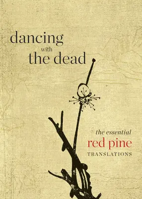 Taniec z umarłymi: najważniejsze tłumaczenia Red Pine - Dancing with the Dead: The Essential Red Pine Translations