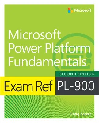 Exam Ref Pl-900 Podstawy Microsoft Power Platform - Exam Ref Pl-900 Microsoft Power Platform Fundamentals