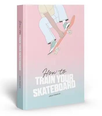 Jak wytrenować swoją deskorolkę - How to Train Your Skateboard