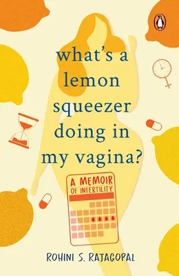 Co wyciskarka do cytryn robi w mojej pochwie? - What's a Lemon Squeezer Doing in My Vagina?