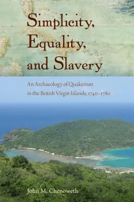 Prostota, równość i niewolnictwo: Archeologia kwakryzmu na Brytyjskich Wyspach Dziewiczych, 1740-1780 - Simplicity, Equality, and Slavery: An Archaeology of Quakerism in the British Virgin Islands, 1740-1780