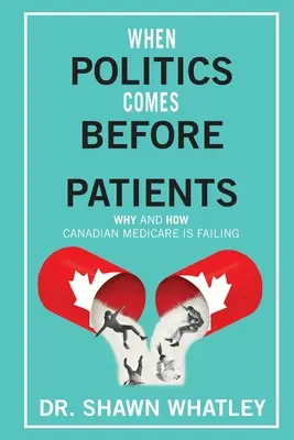 Kiedy polityka jest ważniejsza od pacjentów: Dlaczego i jak kanadyjski system Medicare zawodzi? - When Politics Comes Before Patients: Why and How Canadian Medicare is Failing