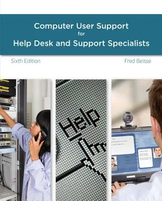 Przewodnik po wsparciu użytkowników komputerów dla specjalistów Help Desk i wsparcia technicznego - A Guide to Computer User Support for Help Desk and Support Specialists