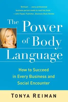 Potęga mowy ciała: Jak odnieść sukces w każdym spotkaniu biznesowym i towarzyskim - The Power of Body Language: How to Succeed in Every Business and Social Encounter