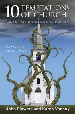 10 pokus kościoła: Dlaczego kościoły upadają i co z tym zrobić? - 10 Temptations of Church: Why Churches Decline & What to Do about It