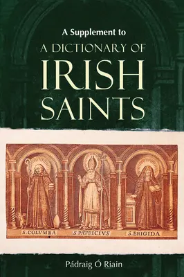 Suplement do słownika irlandzkich świętych: Zawierający uzupełnienia i poprawki - A Supplement to a Dictionary of Irish Saints: Containing Additions and Corrections