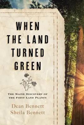 Kiedy ziemia stała się zielona: Odkrycie pierwszych roślin lądowych w Maine - When the Land Turned Green: The Maine Discovery of the First Land Plants