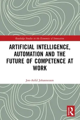 Sztuczna inteligencja, automatyzacja i przyszłość kompetencji w pracy - Artificial Intelligence, Automation and the Future of Competence at Work