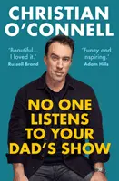 Nikt nie słucha programu twojego taty (O'Connell Christian (autor)) - No One Listens to Your Dad's Show (O'Connell Christian (author))
